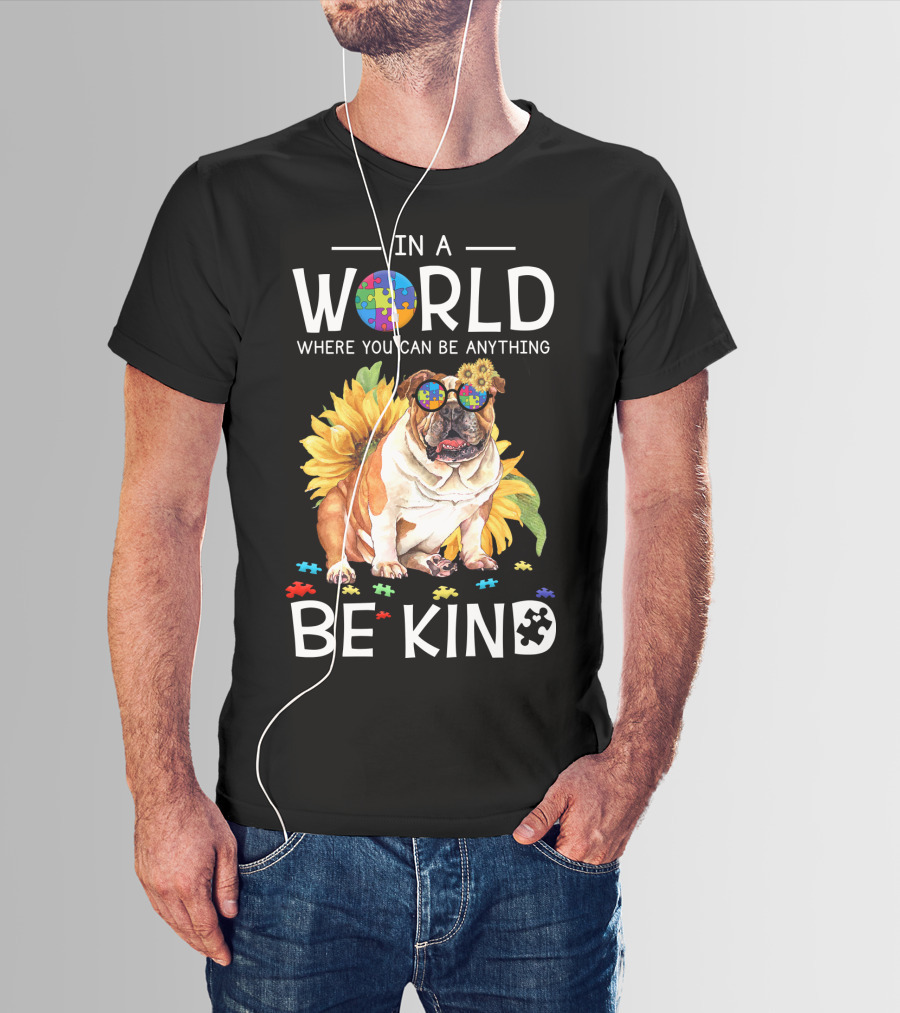 In A World Where You Can Be Anything Be Kind Bulldog Sunflower Puzzle Pieces T-Shirt