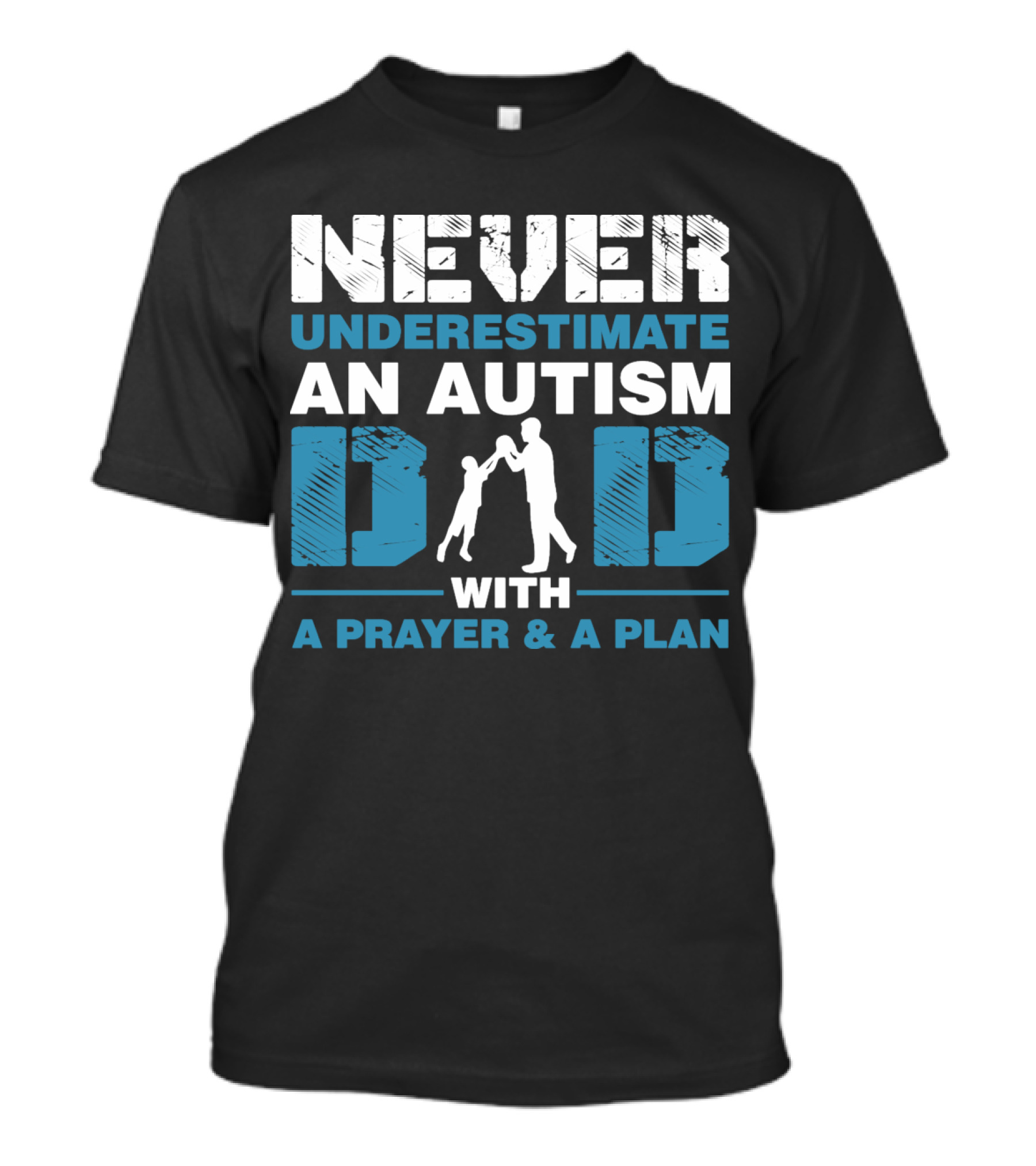 Never Underestimate An Autism Dad With A Prayer And A Plan T-Shirt