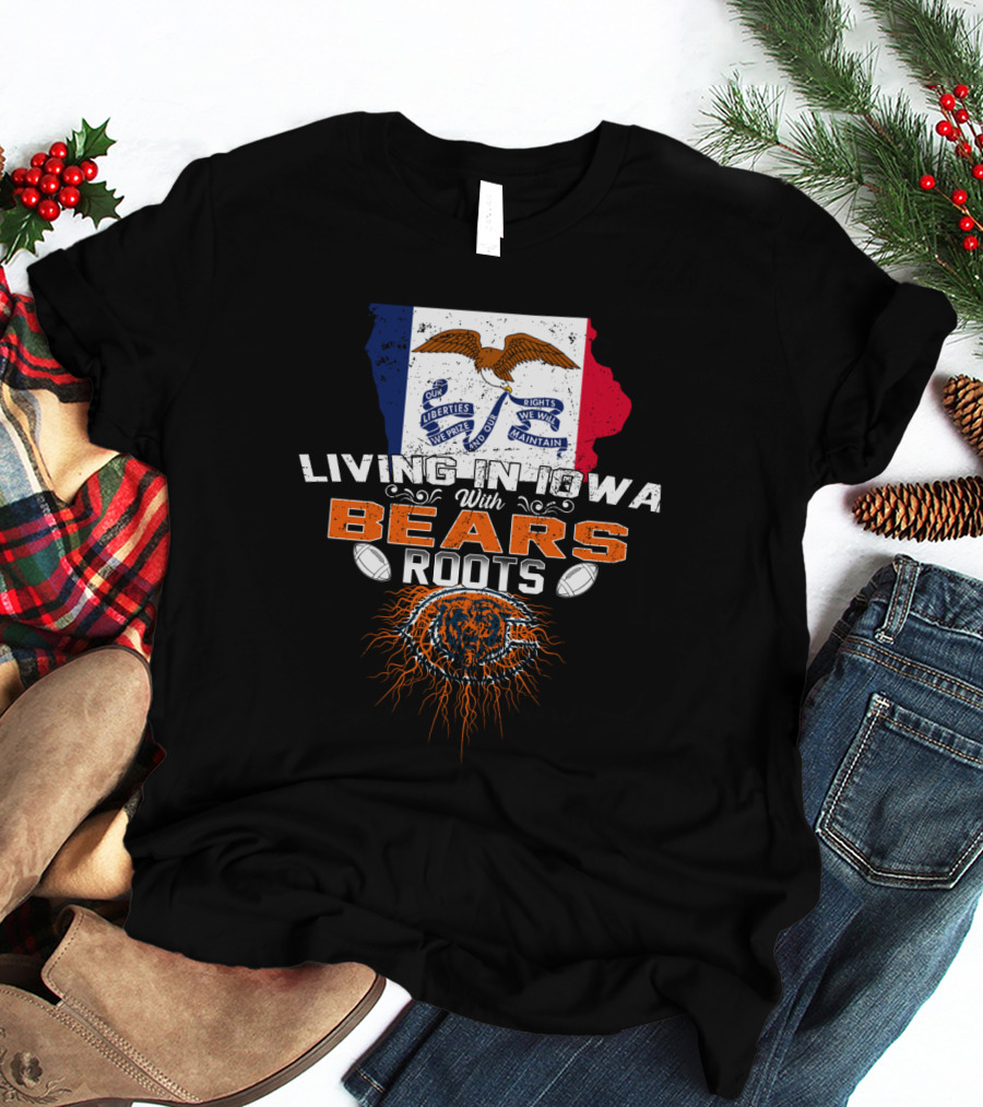 Living In Iowa With Chicago Bears Roots And Iowa Flag Background T-Shirt
