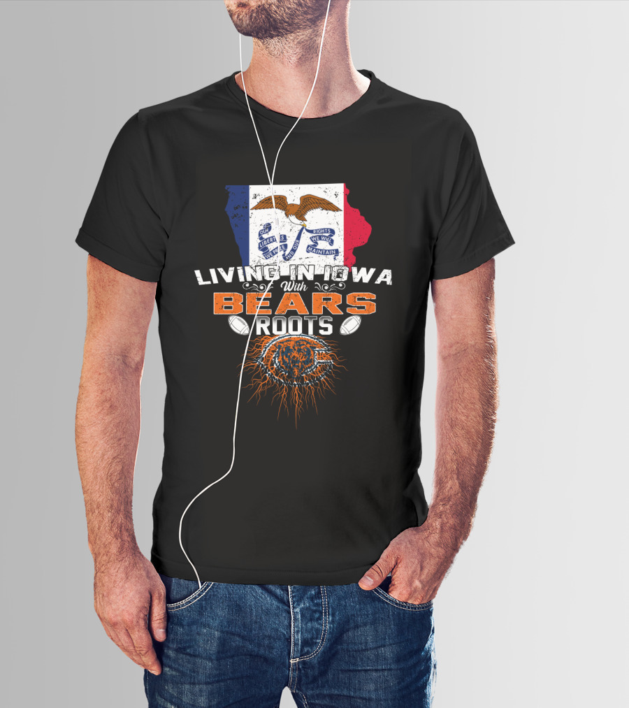 Living In Iowa With Chicago Bears Roots And Iowa Flag Background T-Shirt