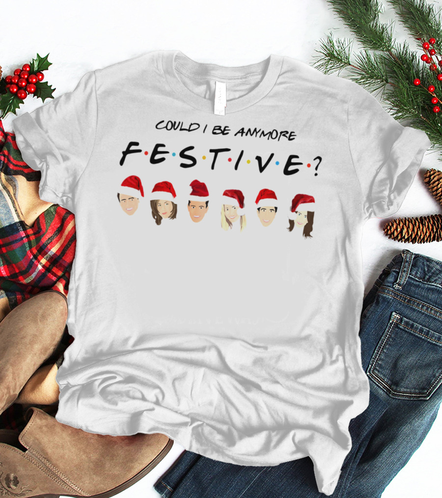 Could I Be Anymore Festive Friends Christmas Santa Hats Faces T-Shirt