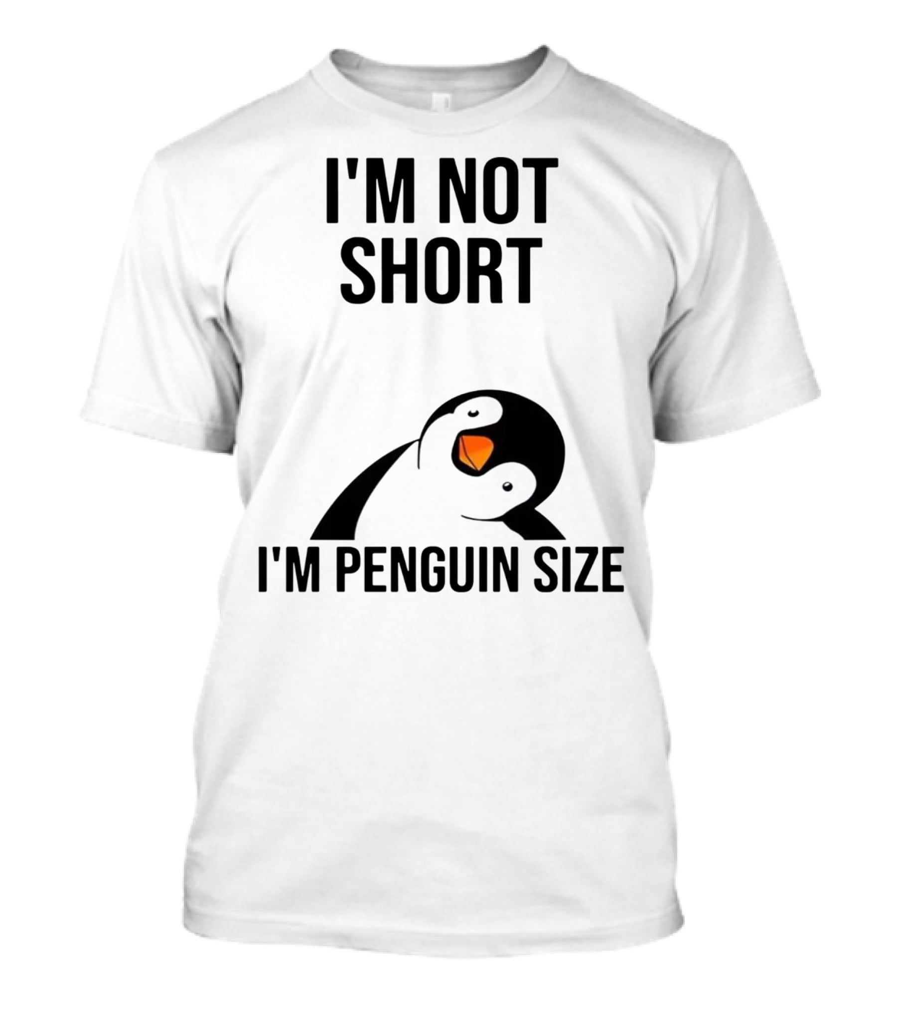 I’m Not Short I’m Penguin Size Penguin T-Shirt
