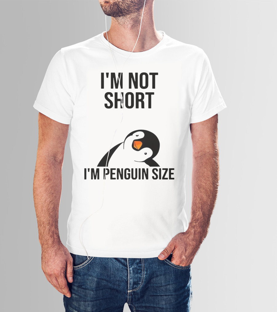 I’m Not Short I’m Penguin Size Penguin T-Shirt