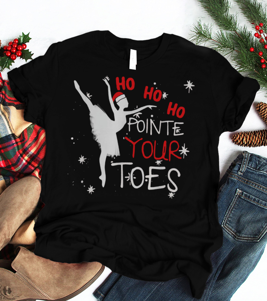 HO HO HO Pointe Your Toes Ballet Christmas Santa Hat Ballerina Snowflakes T-Shirt