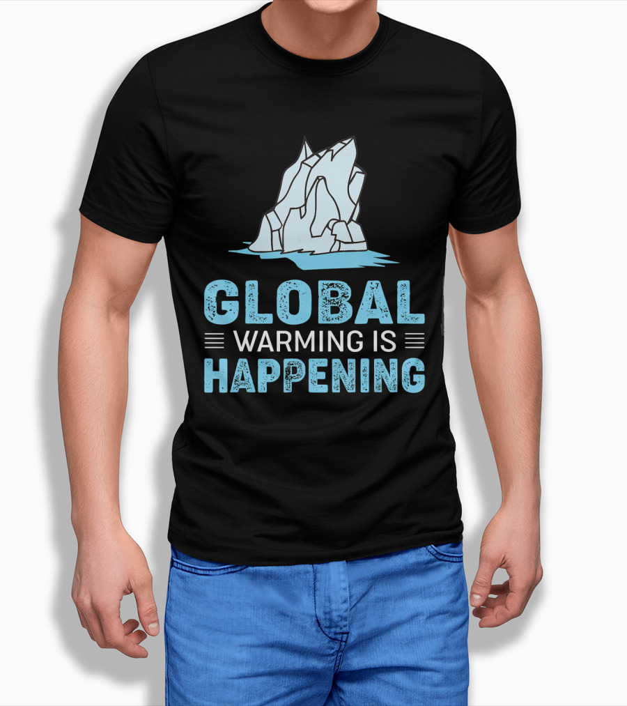Global Warming Is Happening Iceberg Awareness T-Shirt