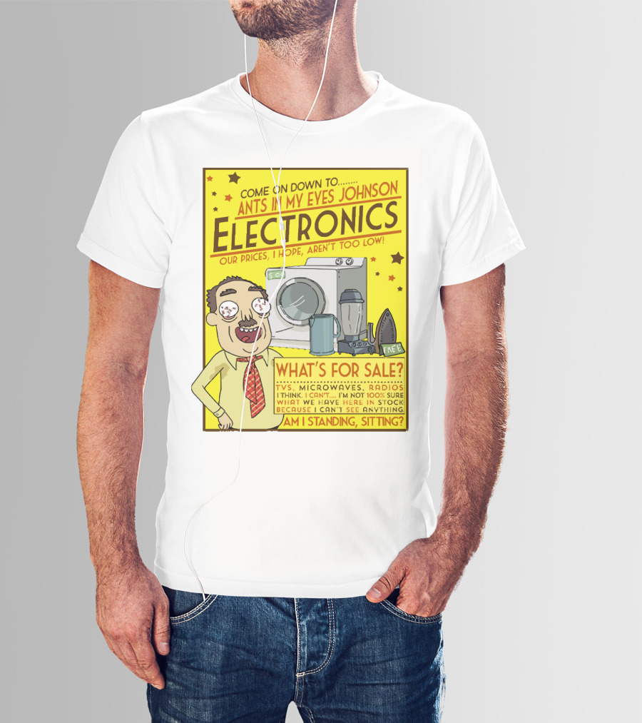 Ants In My Eyes Johnson Electronics Advertisement Rick And Morty Come On Down TV Microwaves Radios T-Shirt