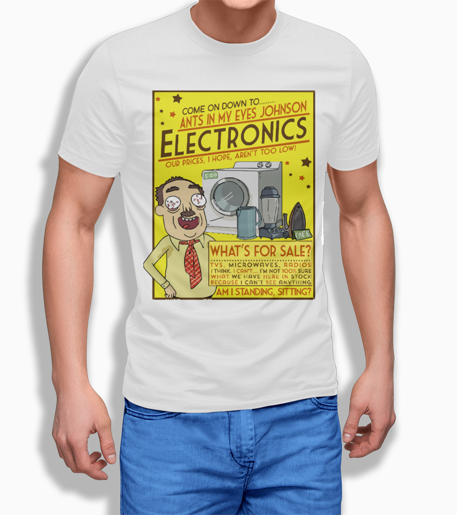 Ants In My Eyes Johnson Electronics Advertisement Rick And Morty Come On Down TV Microwaves Radios T-Shirt