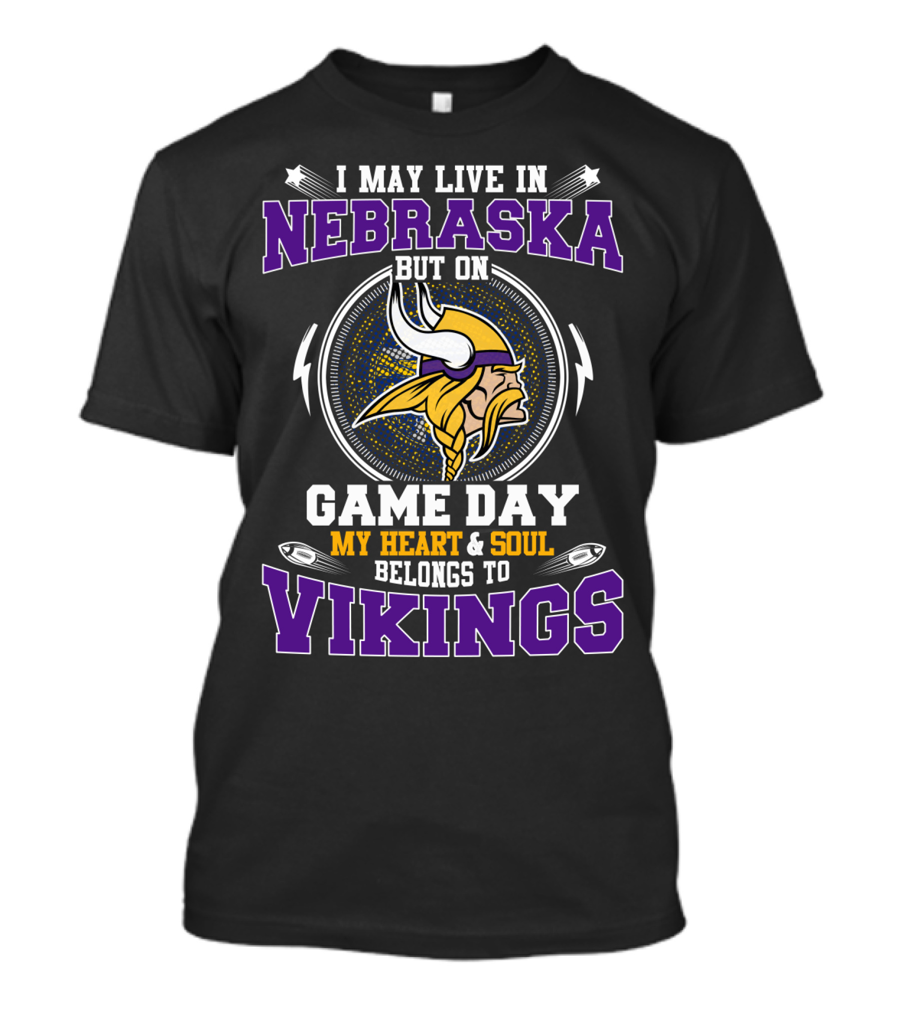 I May Live In Nebraska But On Game Day My Heart & Soul Belongs To Vikings T-Shirt