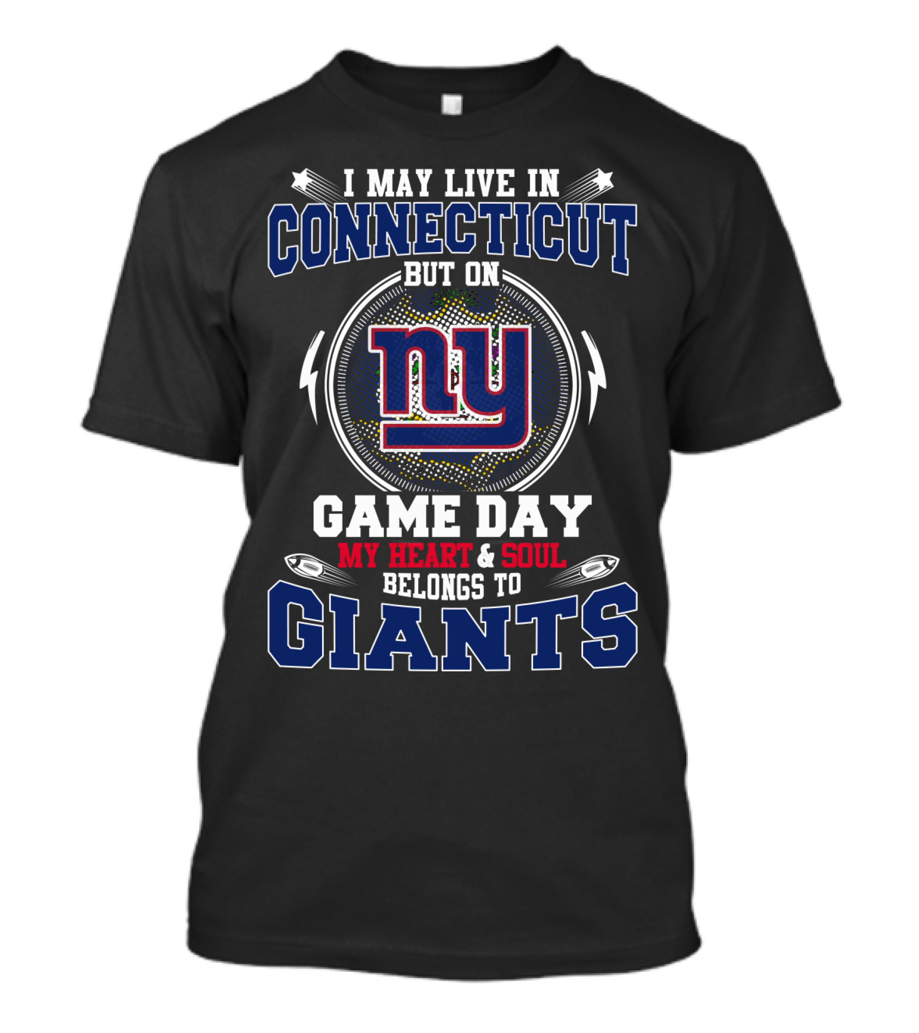 I May Live In Connecticut But On Game Day My Heart & Soul Belongs To Ny Giants T-Shirt