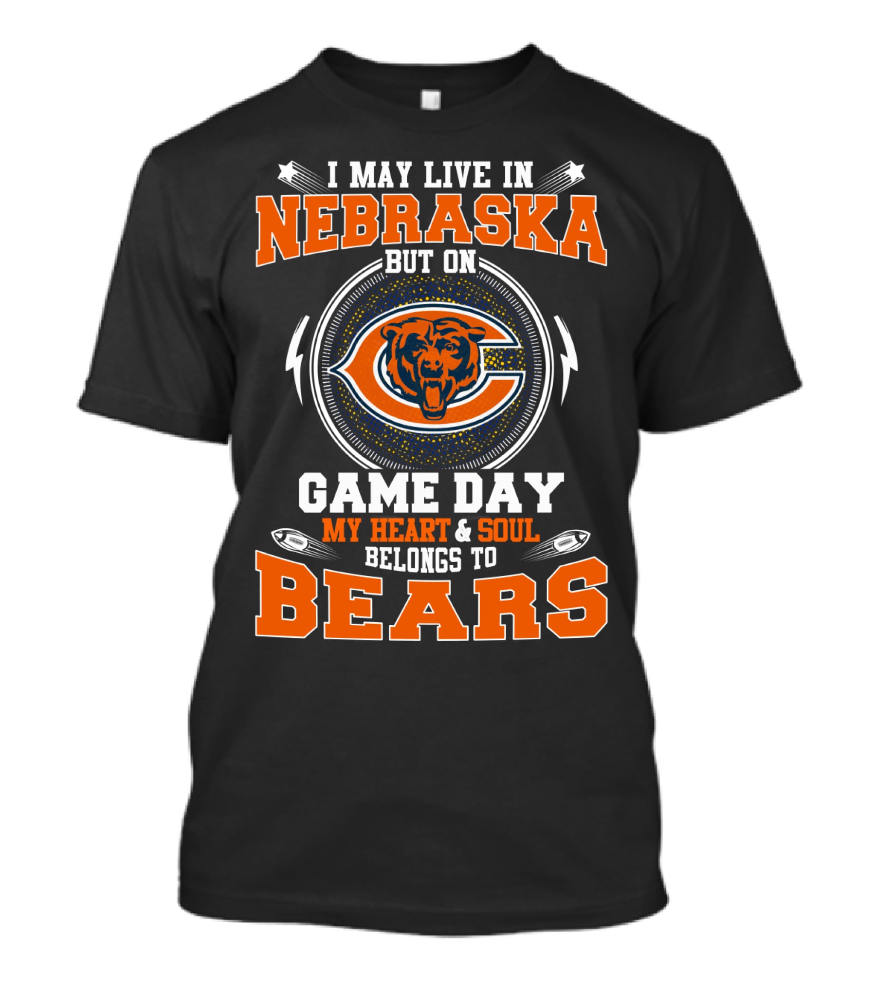 I May Live In Nebraska But On Game Day My Heart And Soul Belongs To Bears T-Shirt