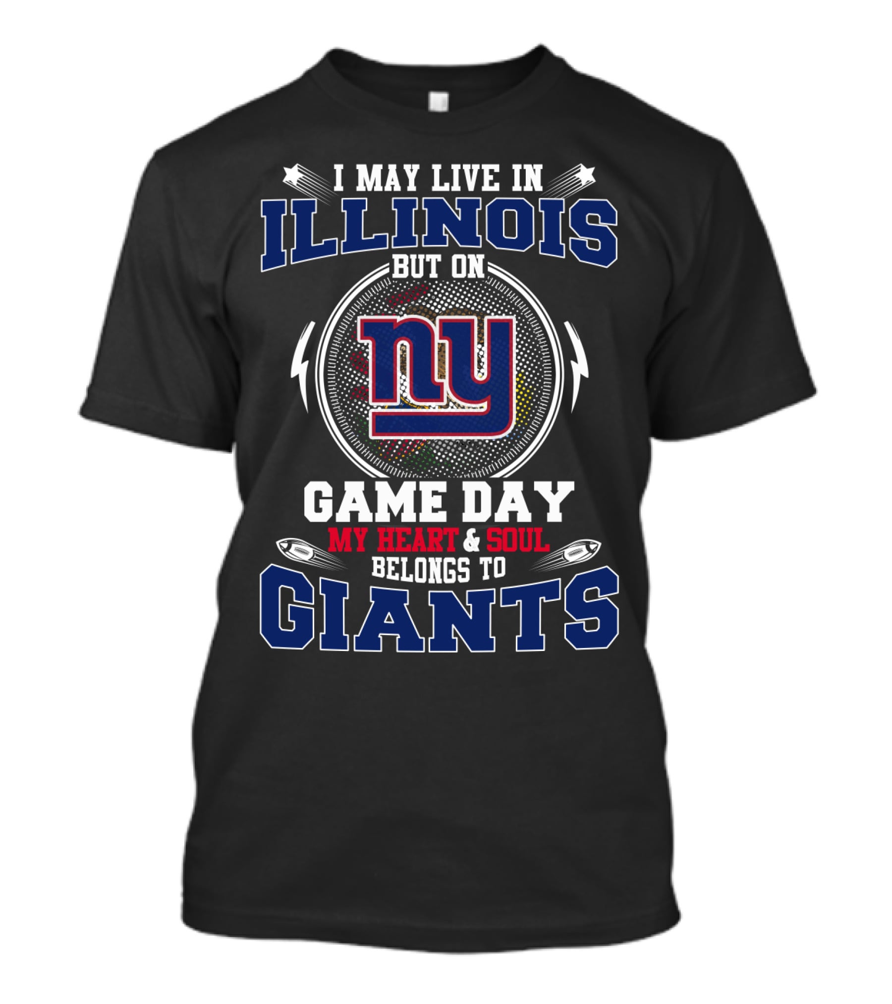 I May Live In Illinois But On Game Day My Heart And Soul Belongs To Giants NY T-Shirt