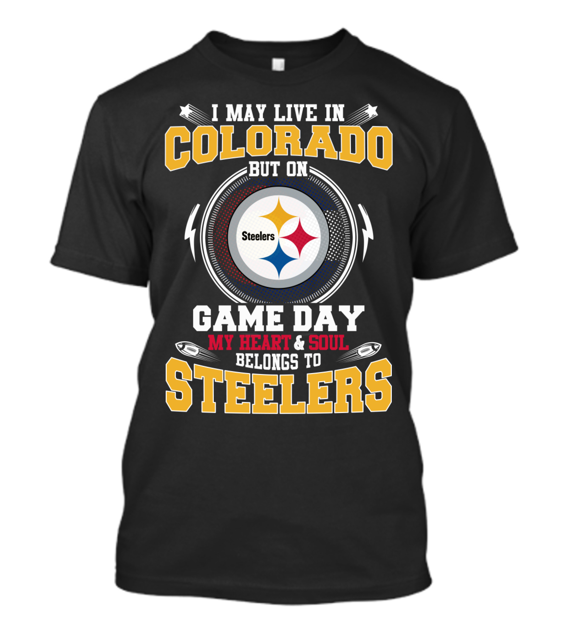 I May Live In Colorado But On Game Day My Heart & Soul Belongs To Steelers T-Shirt