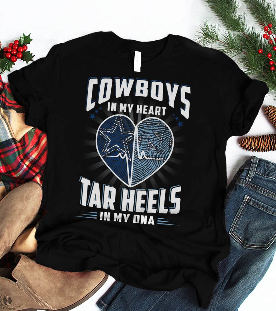 Cowboys In My Heart Tar Heels In My Dna T-Shirt
