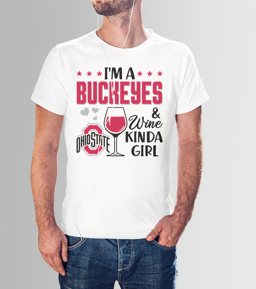 I'm A Buckeyes And Wine Kinda Girl Ohio State T-Shirt