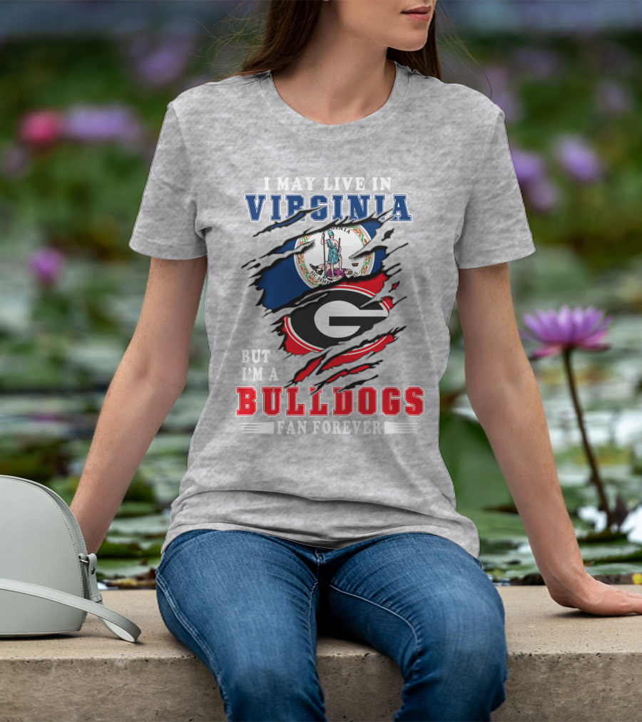 I May Live In Virginia But I'm A Bulldogs Fan Forever T-Shirt