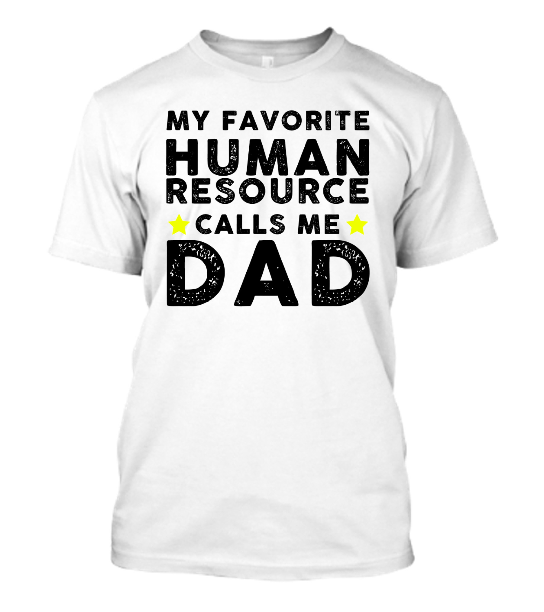 My Favorite Human Resource Calls Me Dad T-Shirt