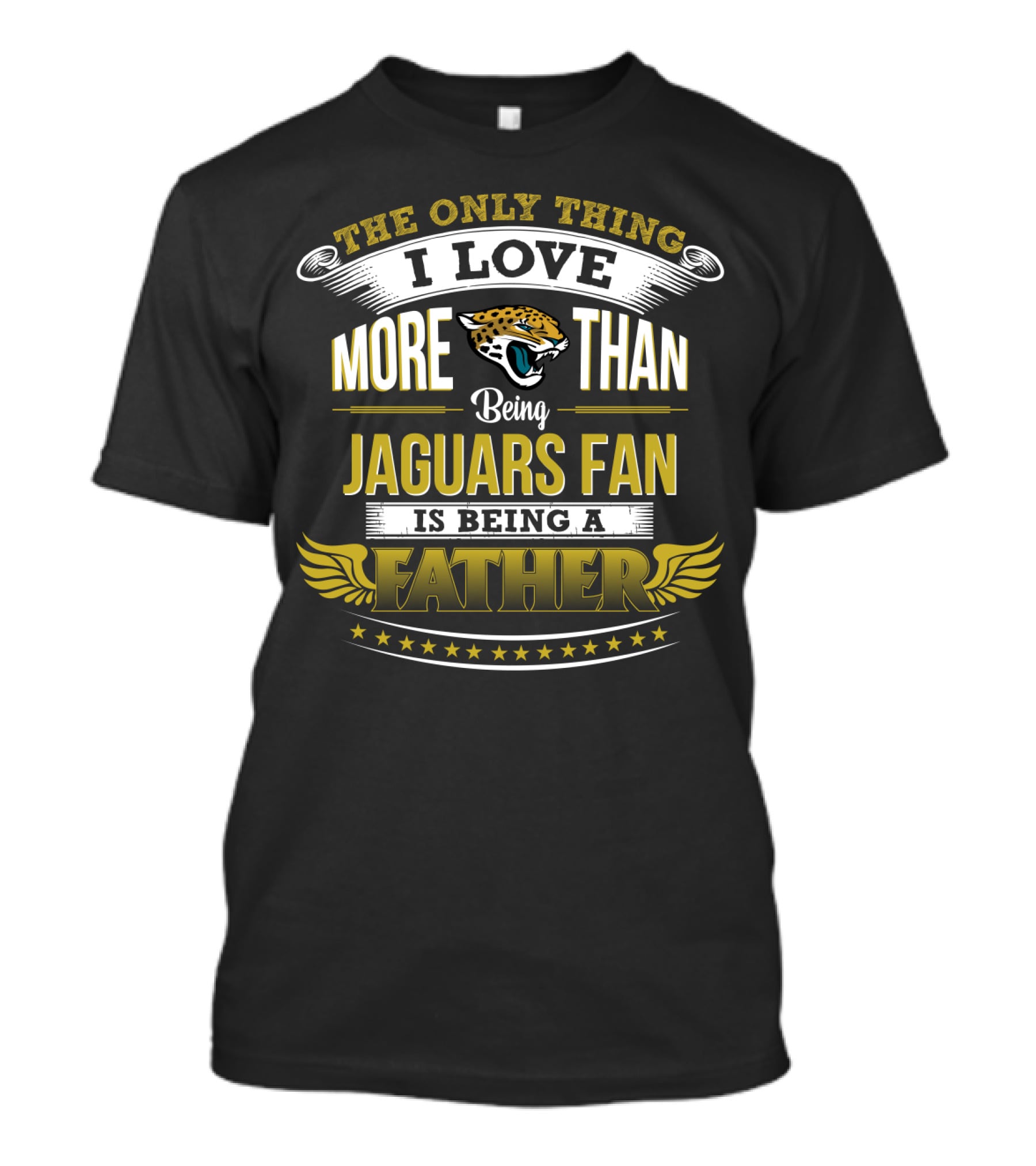 The Only Thing I Love More Than Being Jaguars Fan Is Being A Father T-Shirt