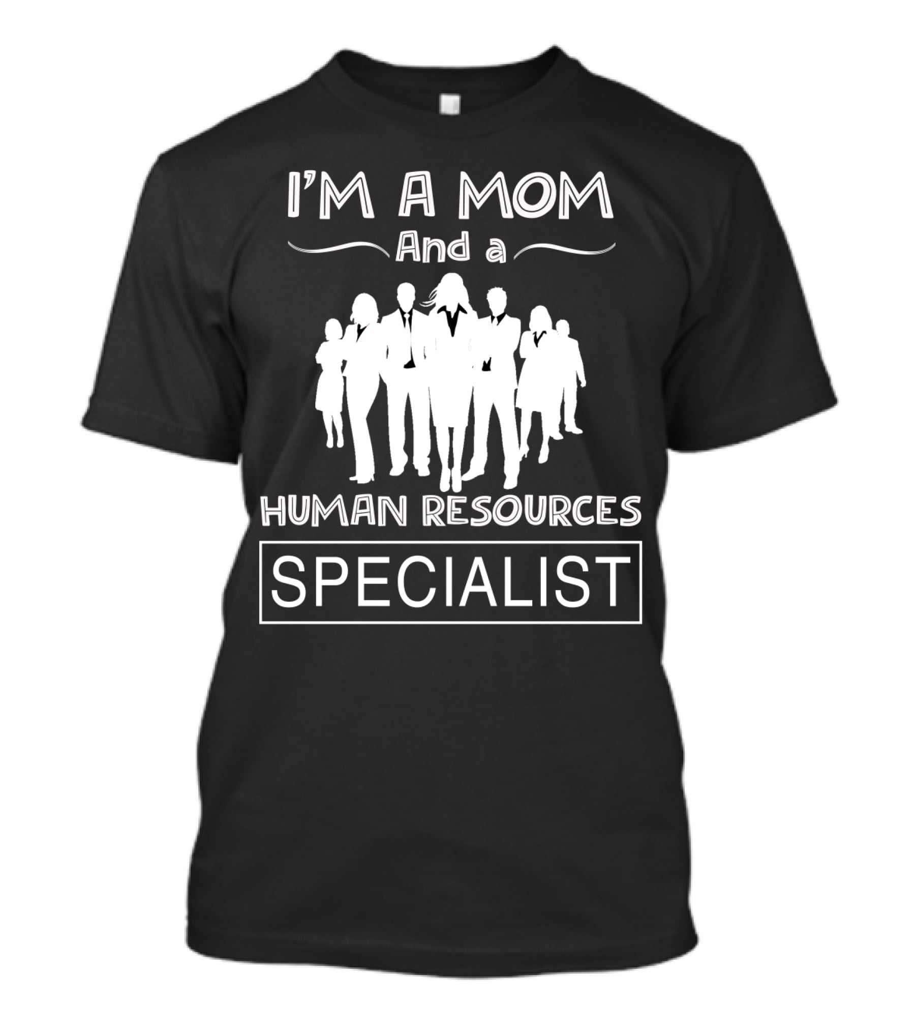 I'm A Mom And A Human Resources Specialist With Silhouetted Professional Figures T-Shirt