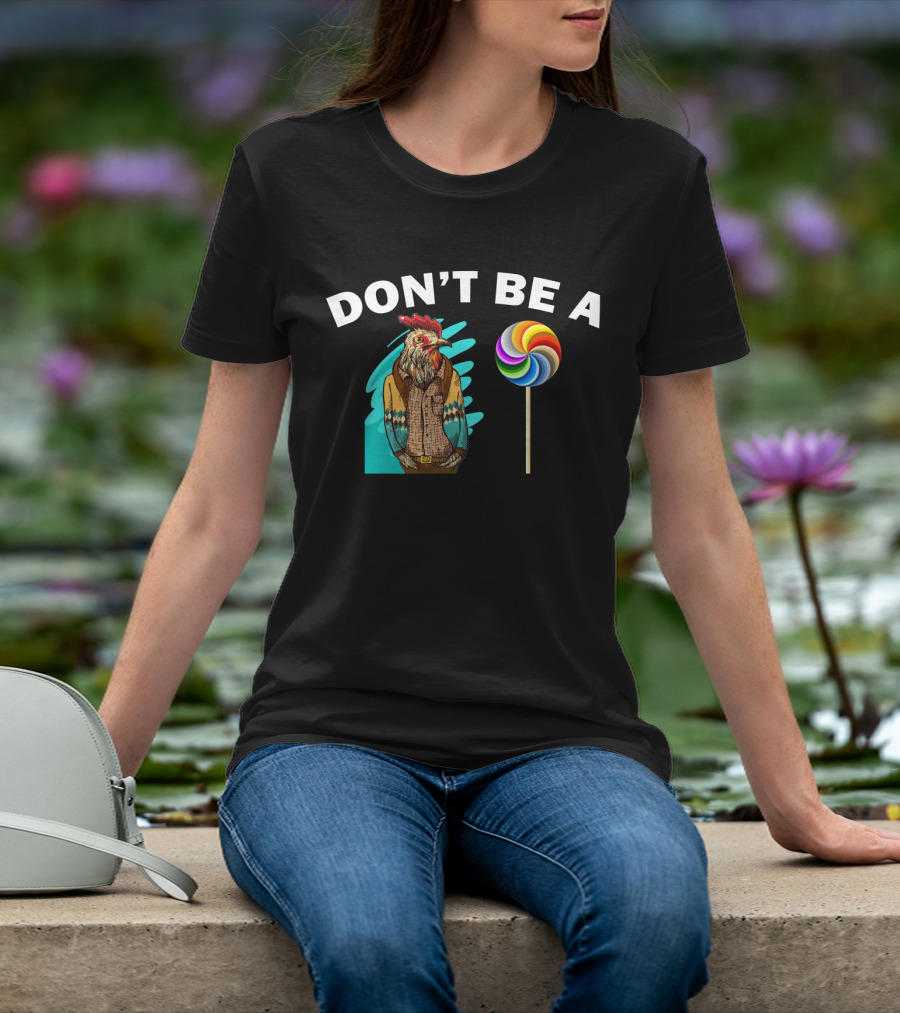 Don't Be A (Rooster Illustration + Lollipop) T-Shirt