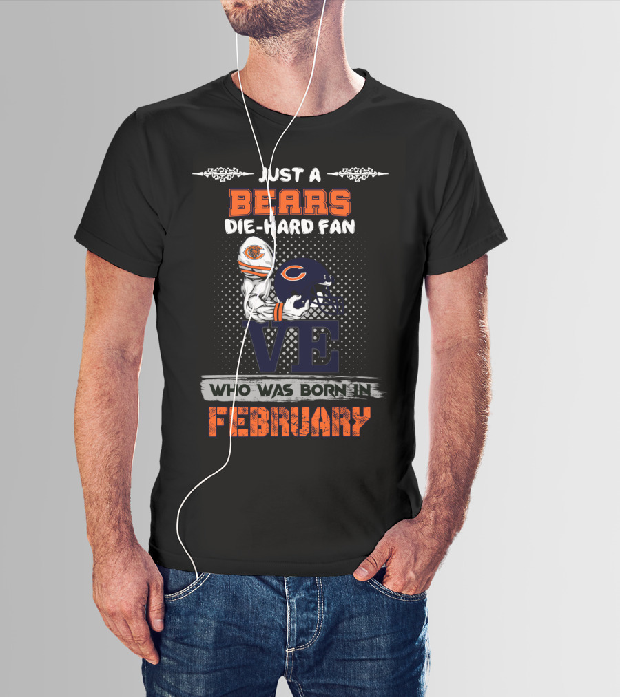 Just A Bears Die-Hard Fan Who Was Born In February T-Shirt