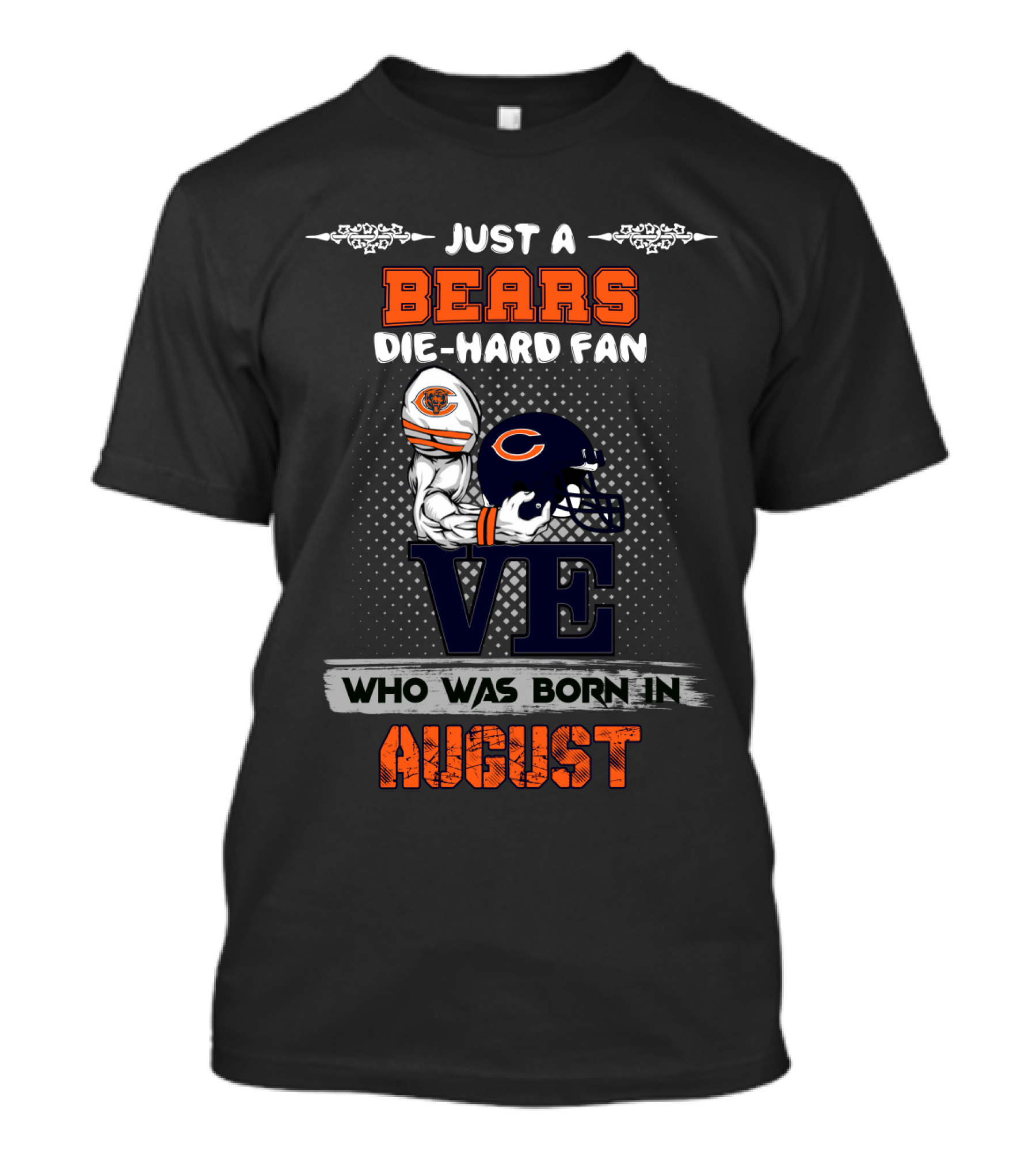 Just A Bears Die-Hard Fan Who Was Born In August T-Shirt