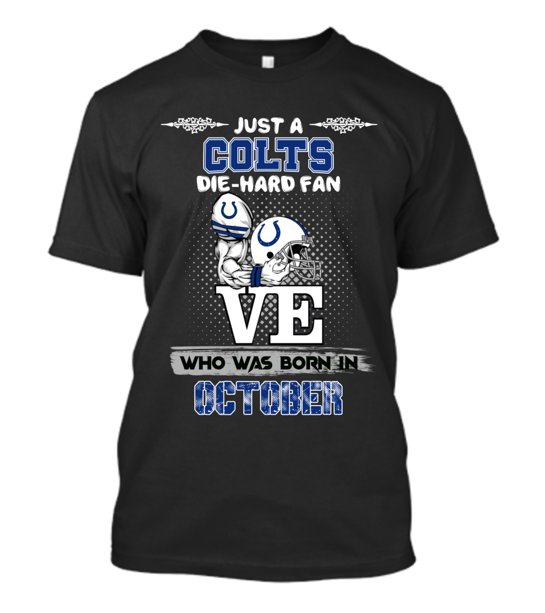 Just A Colts Die-Hard Fan Who Was Born In October T-Shirt