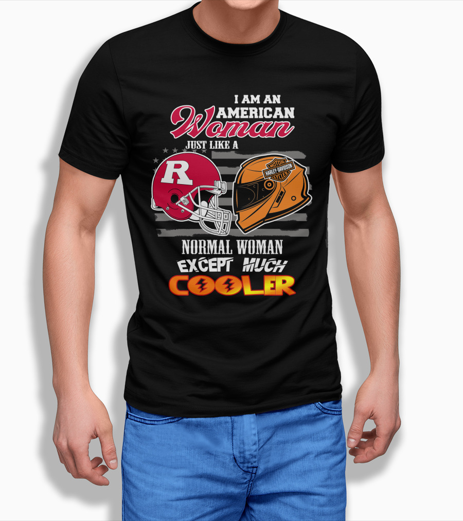 I Am An American Woman Just Like A Normal Woman Except Much Cooler Rutgers Harley Davidson Football Helmet Motocycle Cycle T-Shirt