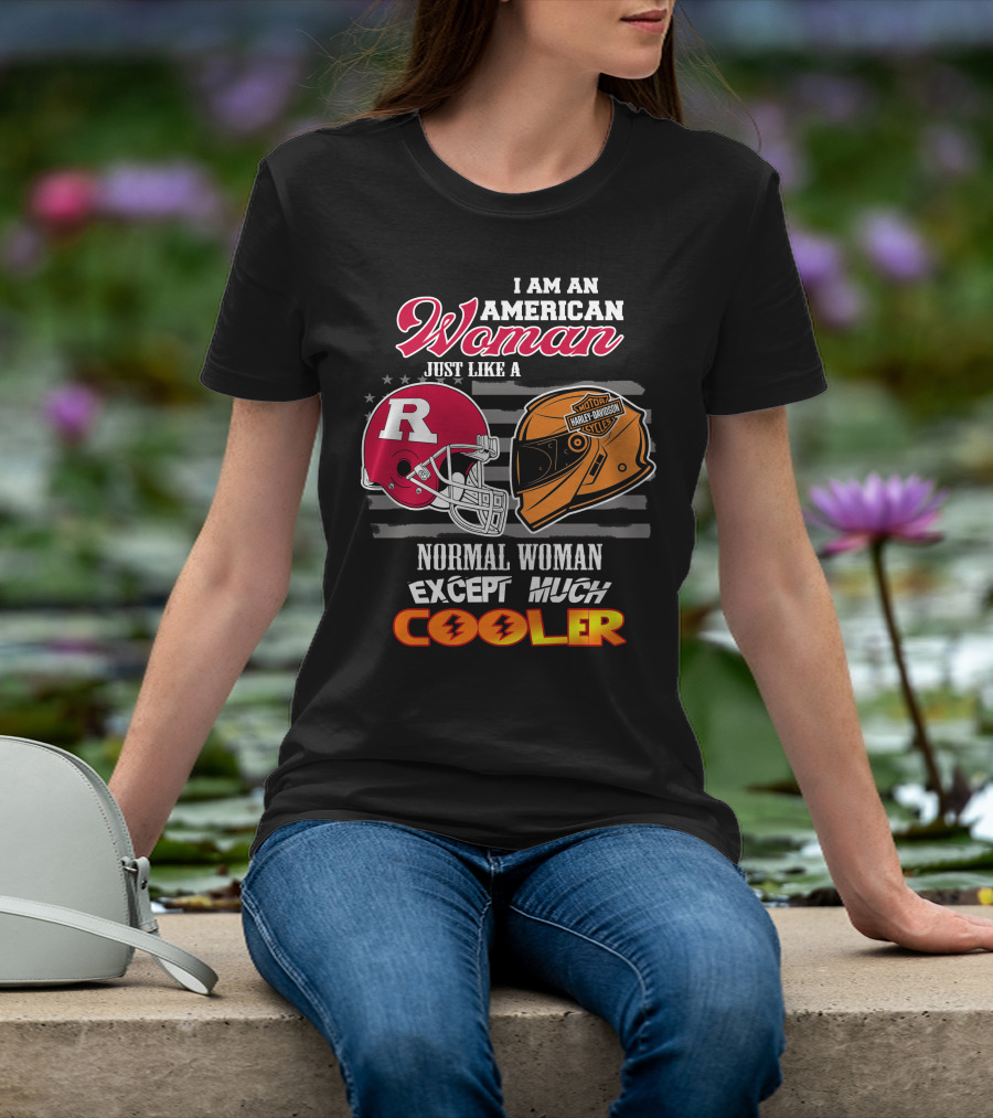 I Am An American Woman Just Like A Normal Woman Except Much Cooler Rutgers Harley Davidson Football Helmet Motocycle Cycle T-Shirt