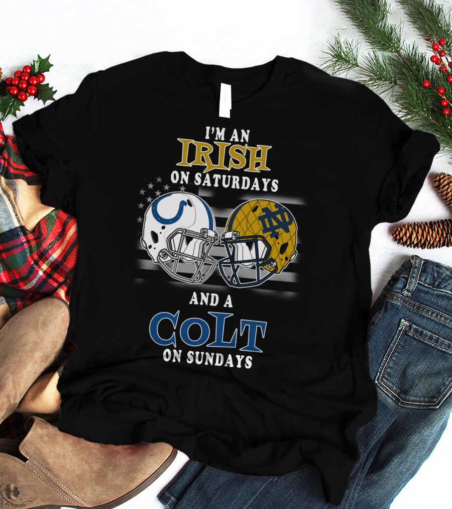 I'm An Irish On Saturdays And A Colt On Sundays T-Shirt