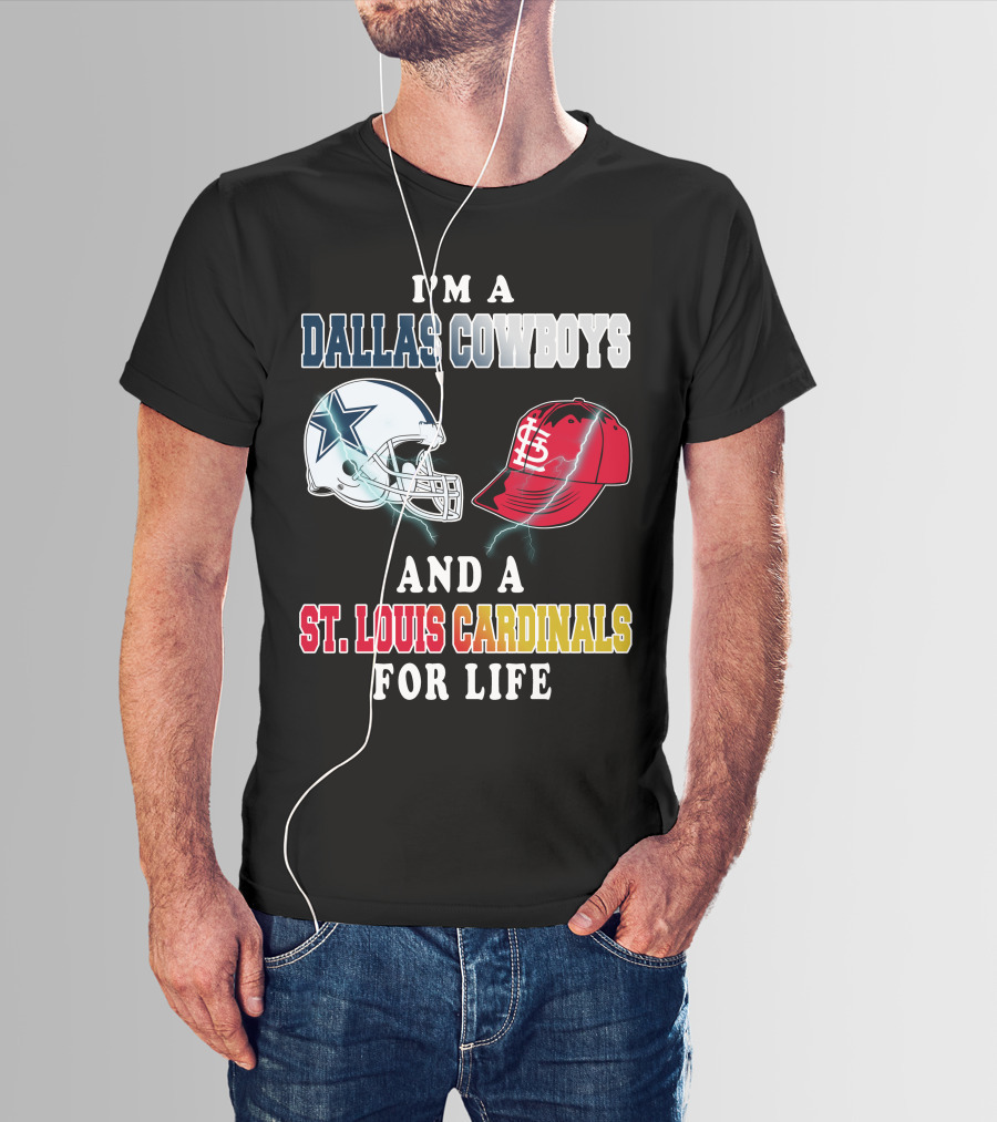 I'm A Dallas Cowboys And A St. Louis Cardinals For Life T-Shirt