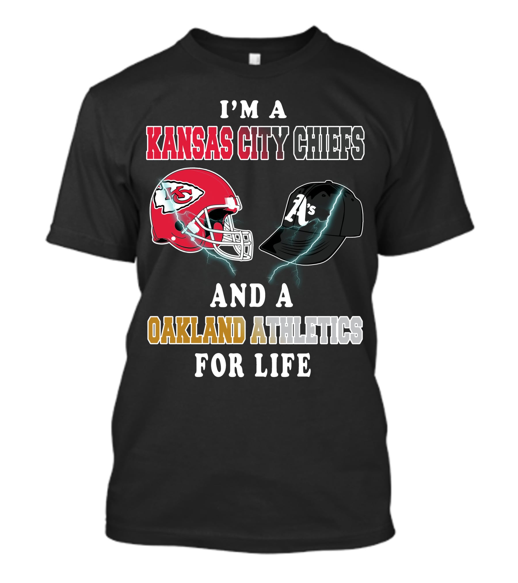 I'm A Kansas City Chiefs And Oakland Athletics For Life T-Shirt
