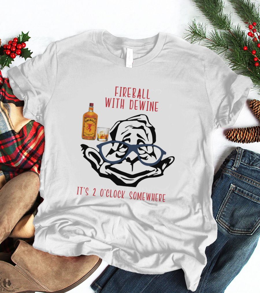 Fireball With Dewine It's 2 O'clock Somewhere T-Shirt
