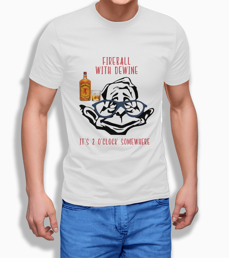 Fireball With Dewine It's 2 O'clock Somewhere T-Shirt