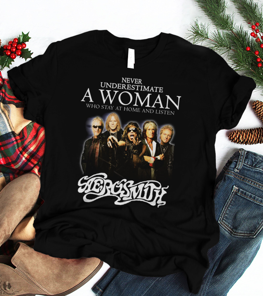 Never Underestimate A Woman Who Stays At Home And Listens Aerosmith T-Shirt