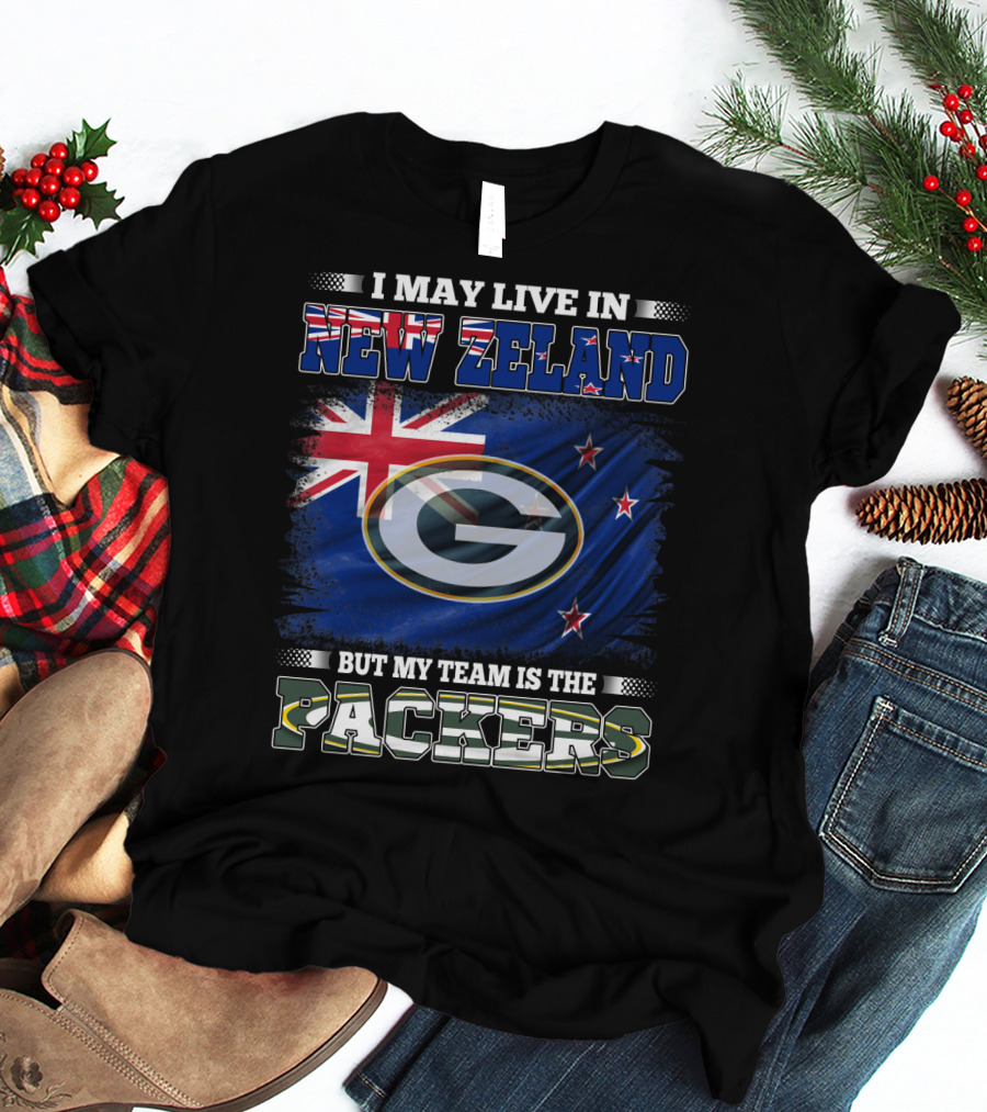 I May Live In New Zealand With Flag But My Team Is The Packers T-Shirt