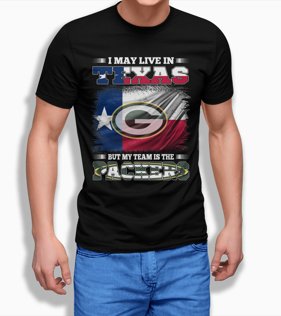 I May Live In Texas Texas Flag My Team Is The Green Bay Packers T-Shirt