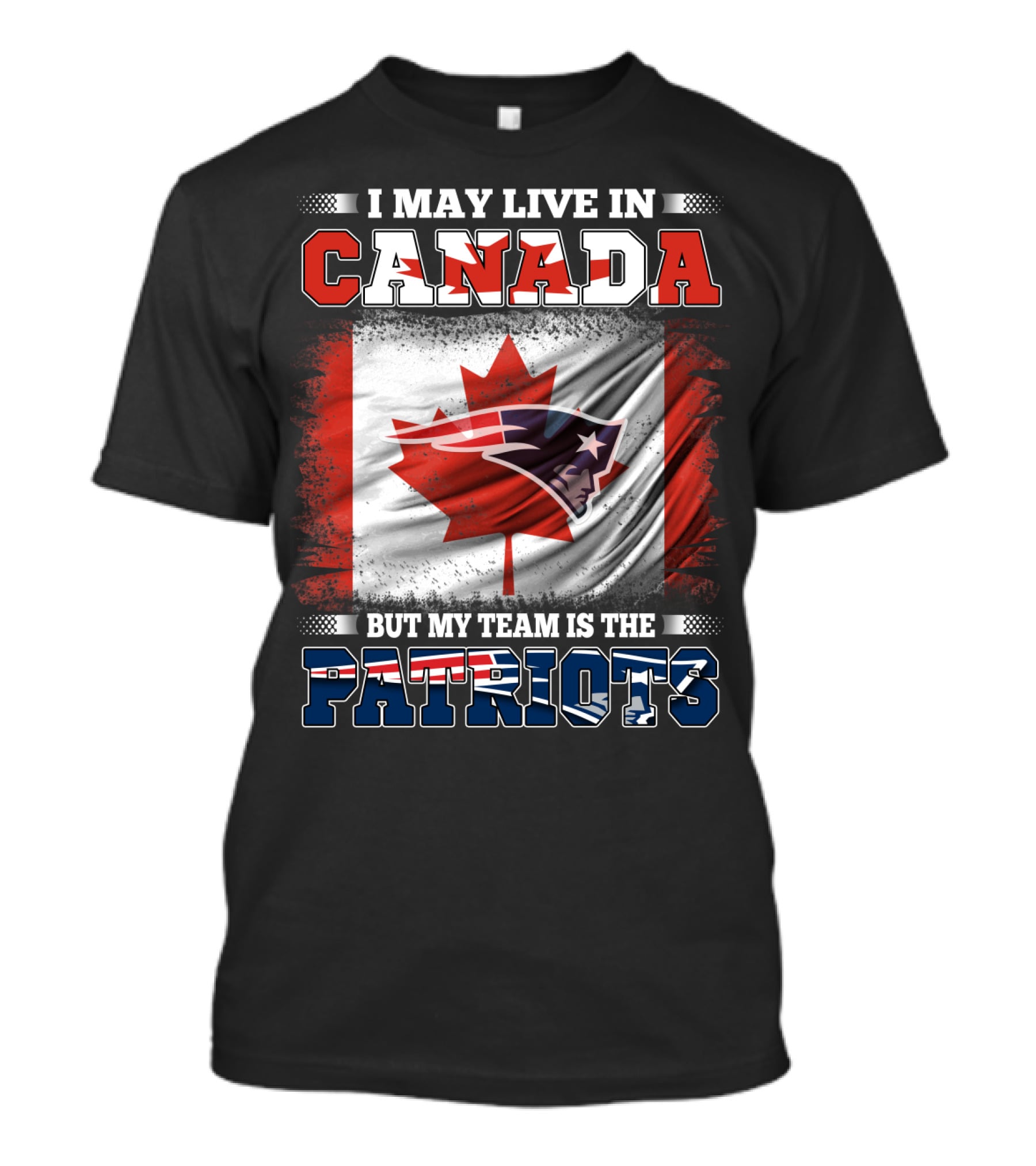 I May Live In Canada But My Team Is The Patriots Canadian Flag Patriot Head T-Shirt