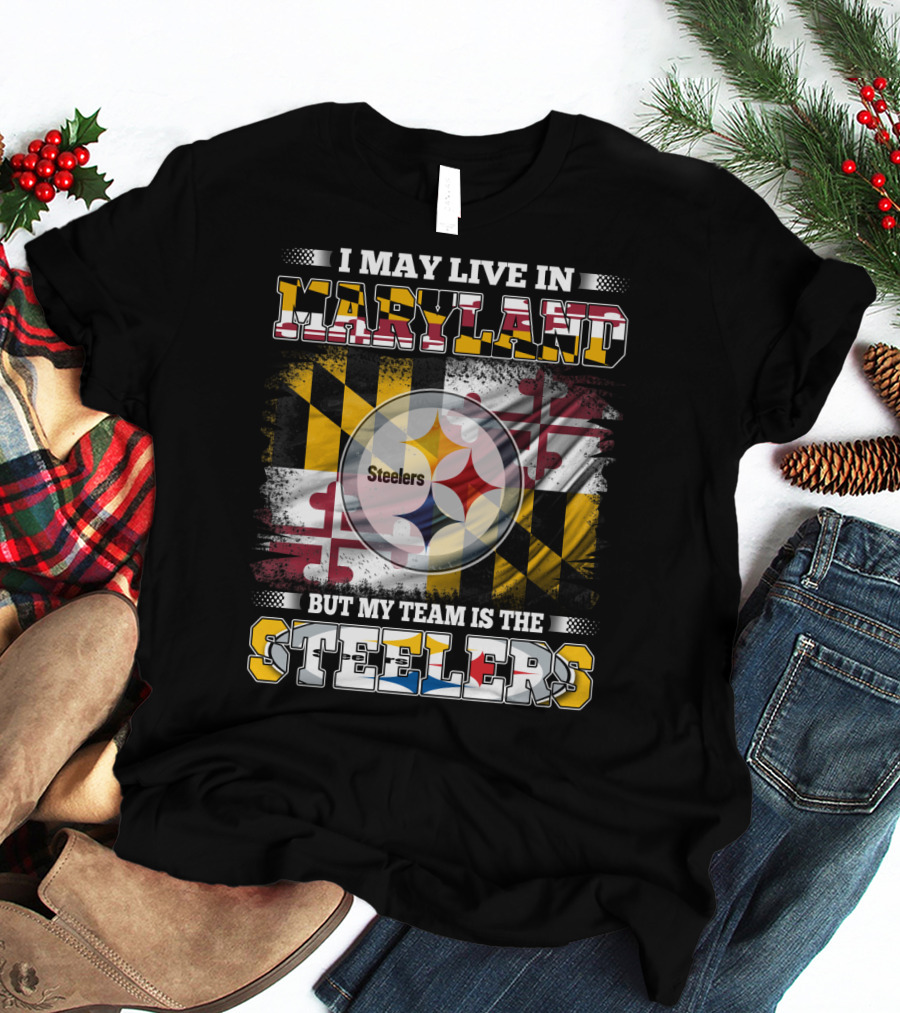 I May Live In Maryland But My Team Is The Steelers Maryland Flag Steelers Logo Fusion T-Shirt