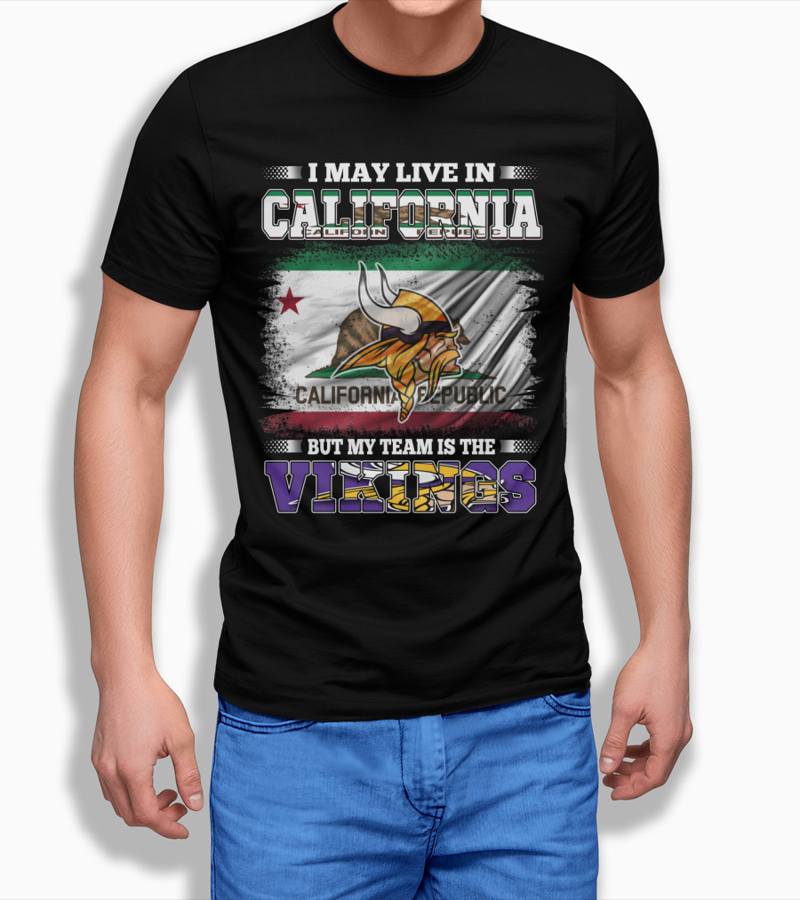 I May Live In California But My Team Is The Vikings California Republic Flag T-Shirt