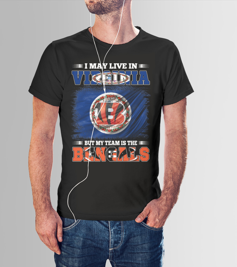 I May Live In Virginia But My Team Is The Bengals Flag Edition T-Shirt