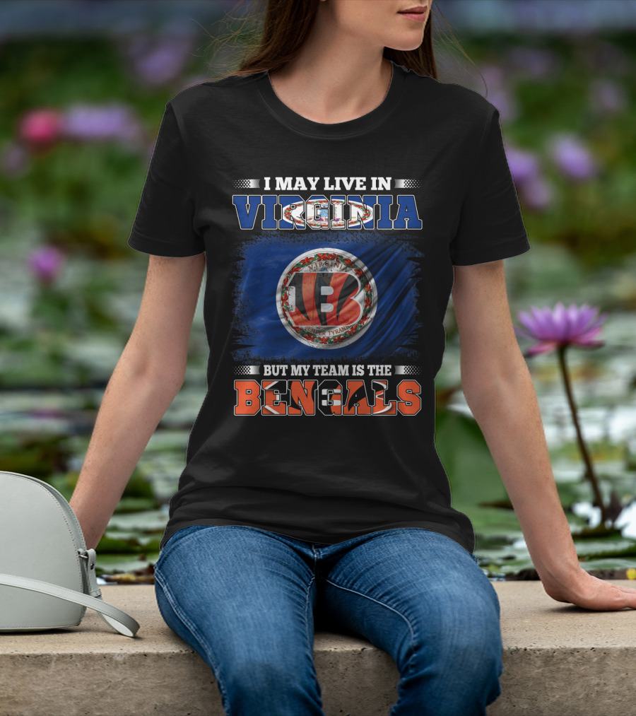 I May Live In Virginia But My Team Is The Bengals Flag Edition T-Shirt