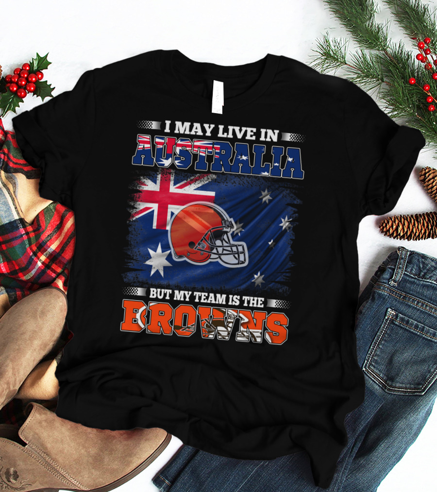 I May Live In Australia But My Team Is The Browns Football Helmet In Front Of Australian Flag T-Shirt
