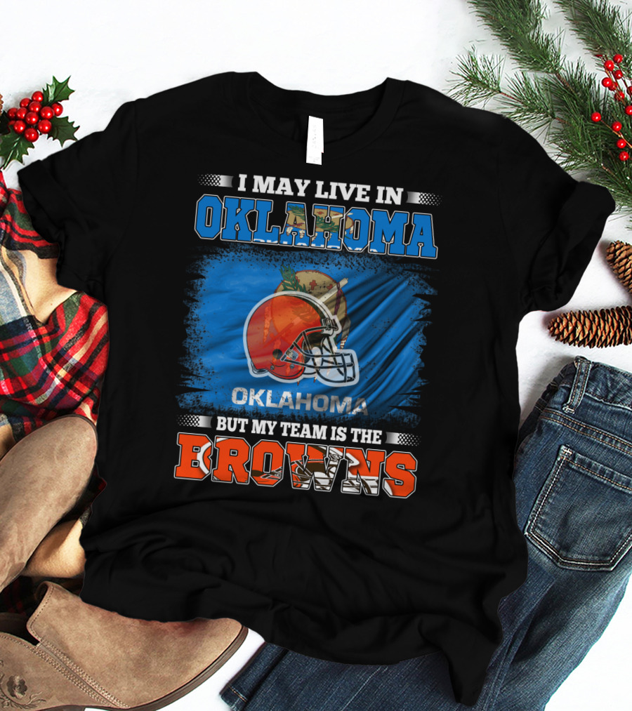 Oklahoma Fan With Loyalty To The Browns Football Team T-Shirt