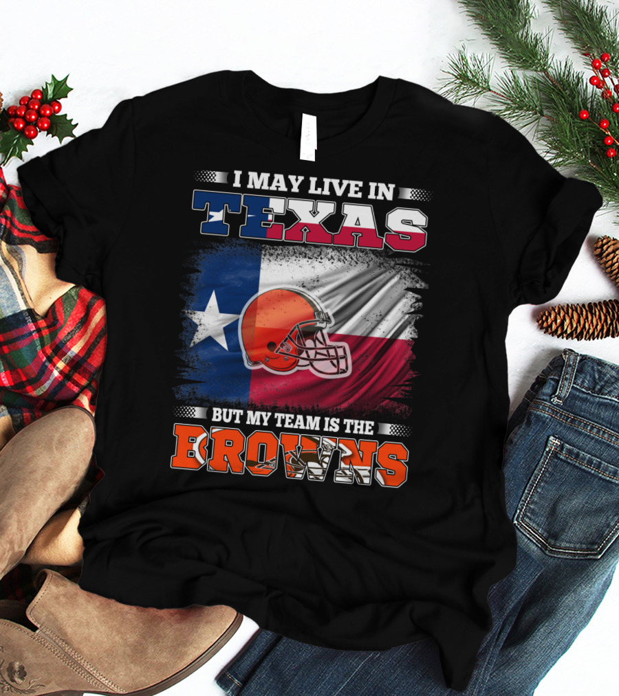 I May Live In Texas But My Team Is The Browns Texas Flag And Orange Football Helmet T-Shirt