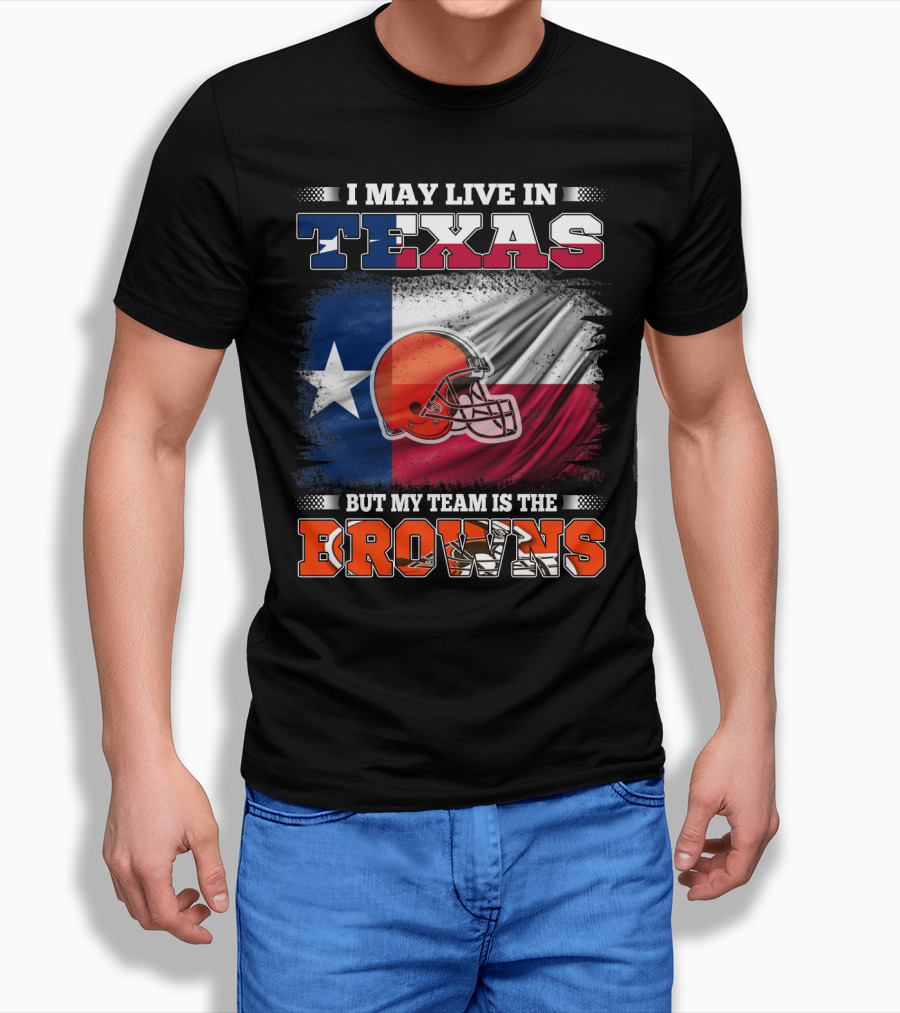 I May Live In Texas But My Team Is The Browns Texas Flag And Orange Football Helmet T-Shirt