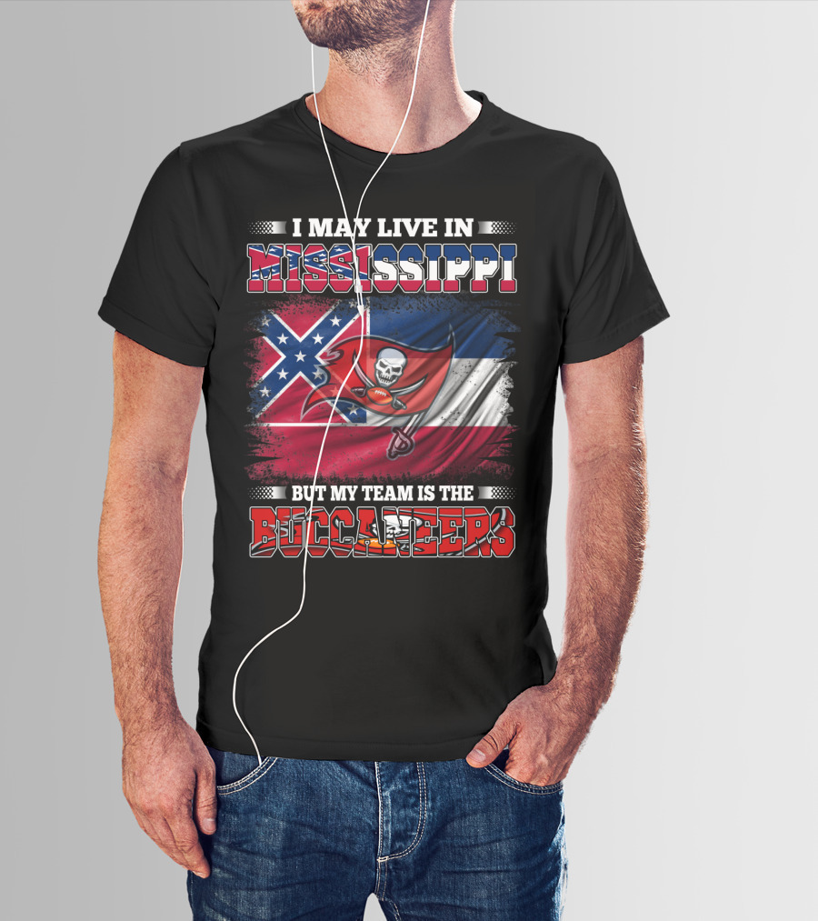 I May Live In Mississippi But My Team Is The Buccaneers Flag T-Shirt