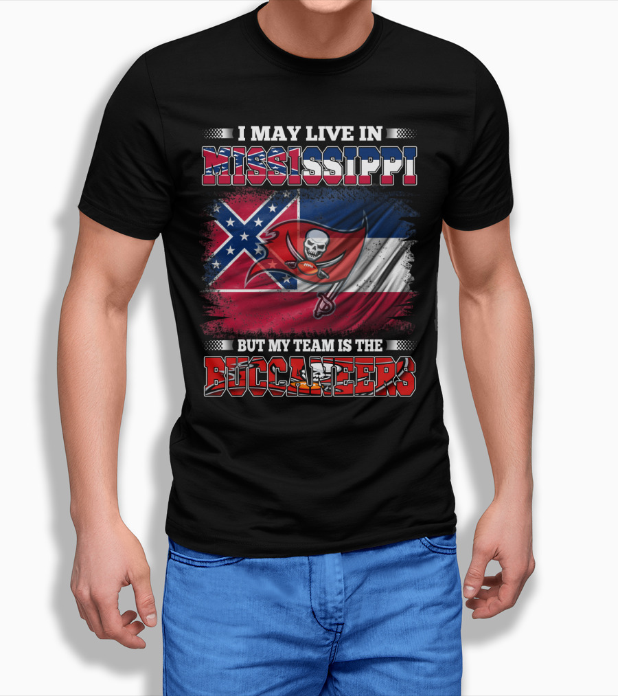 I May Live In Mississippi But My Team Is The Buccaneers Flag T-Shirt