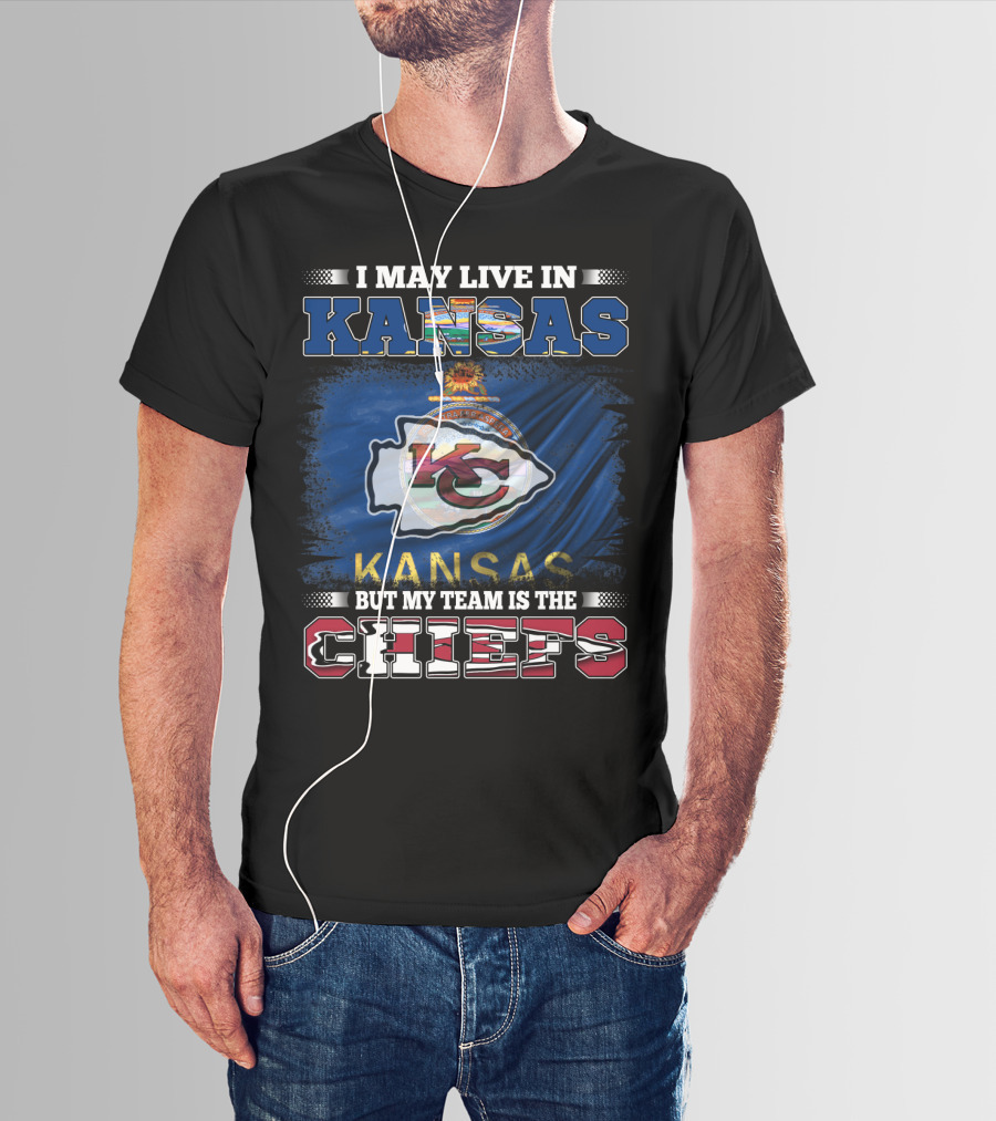 I May Live In Kansas But My Team Is The Chiefs K.C. Flag T-Shirt