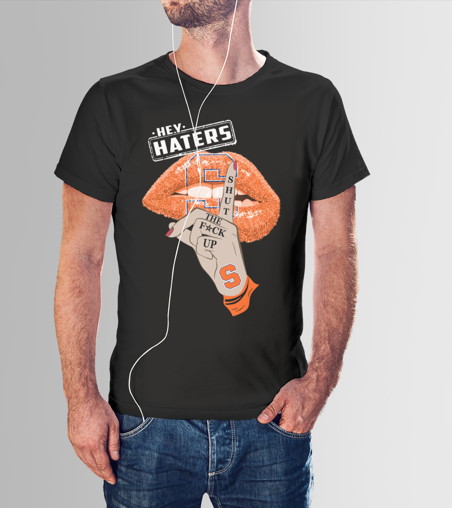 Hey Haters Syracuse Orange Shut The F**K Up T-Shirt