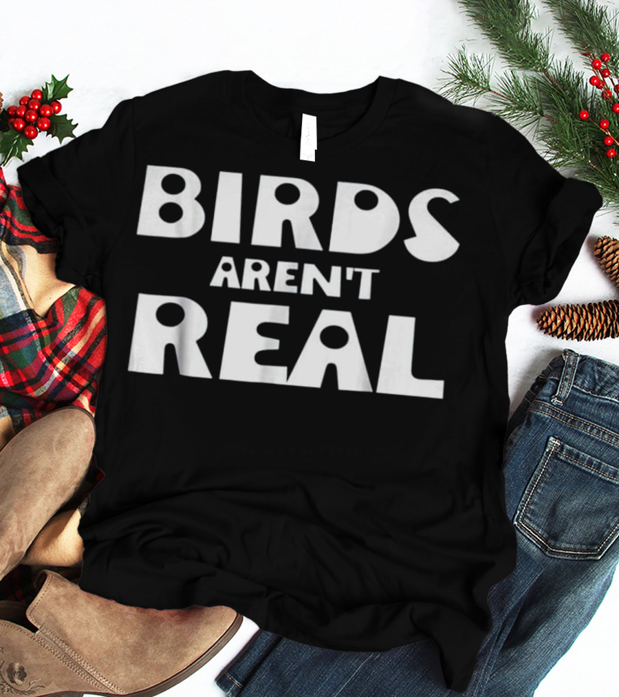 Birds Aren't Real Conspiracy Theory Statement For Bird Truthers T-Shirt